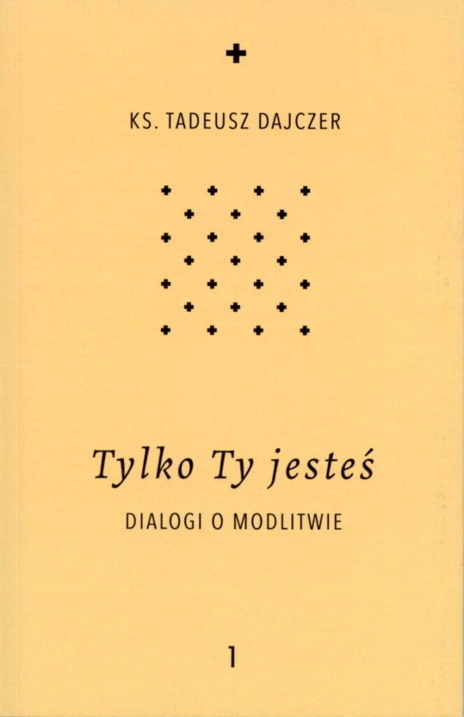 Okładka książki „Tylko Ty jesteś. Dialogi o modlitwie”